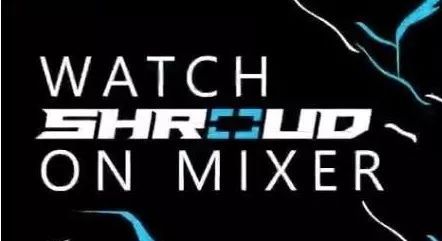 排名twitch第三的shroud转战微软直播平台mixer 海外直播平台大战拉开序幕 陀螺电竞 商业新知