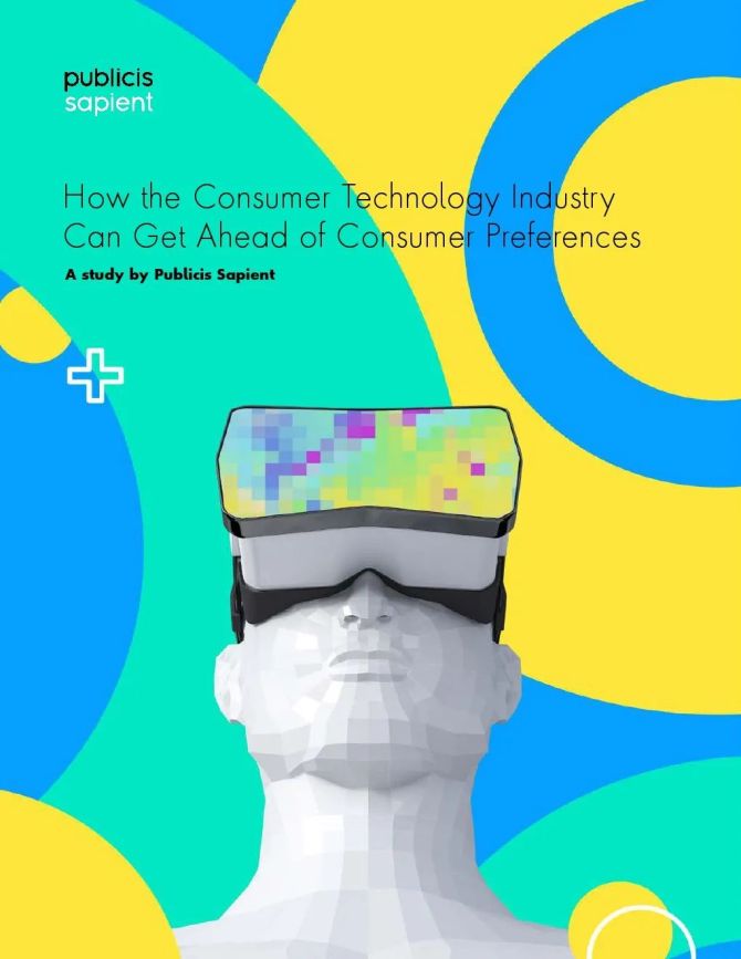新知达人, Publics Sapient：消费技术行业如何领先于消费者偏好报告 （R0320）