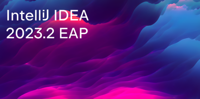 IntelliJ IDEA 2023.2 新版本即将发布，拥抱 AI